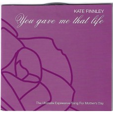 KATE FINNLEY - You gave me that life